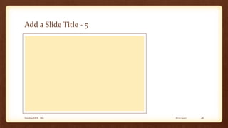 Add a Slide Title - 5
8/12/2017 48Verilog HDL_M2
 