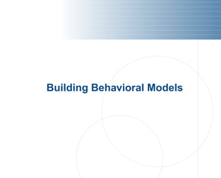 Building Behavioral Models
 