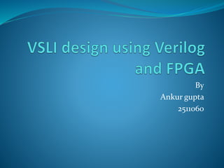 Verilog presentation final | PPTX | Programming Languages | Computing