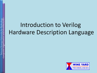 Introduction to Verilog
Hardware Description Language
 