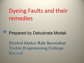 Dyeing Faults and their
remedies
 
