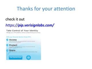 Thanks for your attention check it out  https:// pip . verisign labs.com/ 
