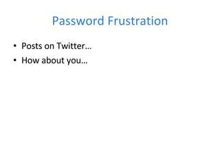 Password Frustration Posts on Twitter…  How about you… 