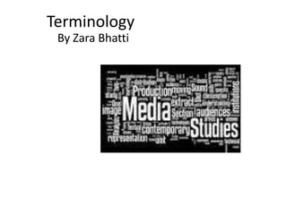Terminology
By Zara Bhatti

 