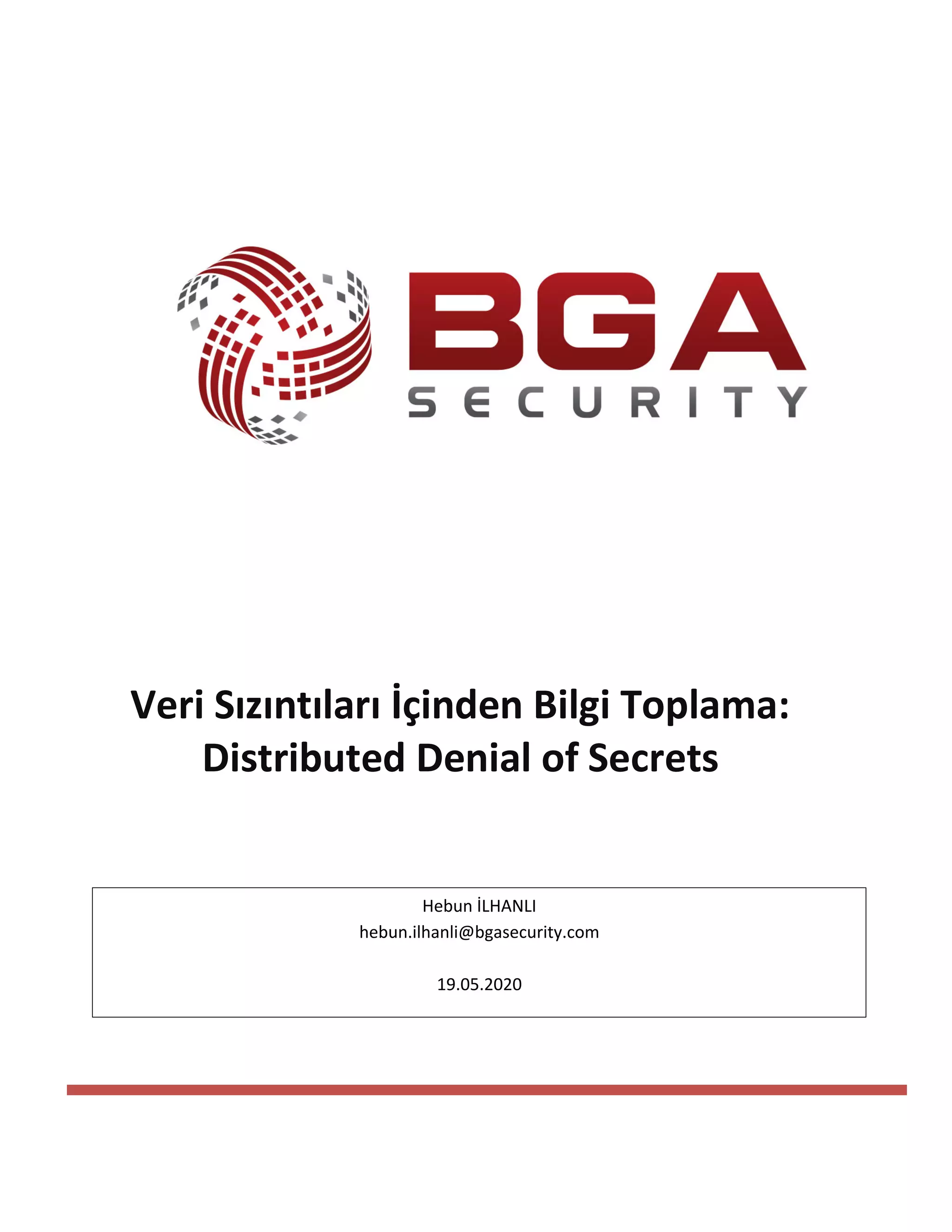 Veri Sızıntıları İçinden Bilgi Toplama:
Distributed Denial of Secrets
Hebun İLHANLI
hebun.ilhanli@bgasecurity.com
19.05.2020
 