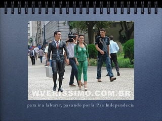 para ir a laburar, pasando por la Pza Independecia 