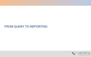 FROM QUERY TO REPORTING
 