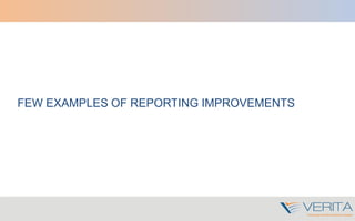 FEW EXAMPLES OF REPORTING IMPROVEMENTS
 
