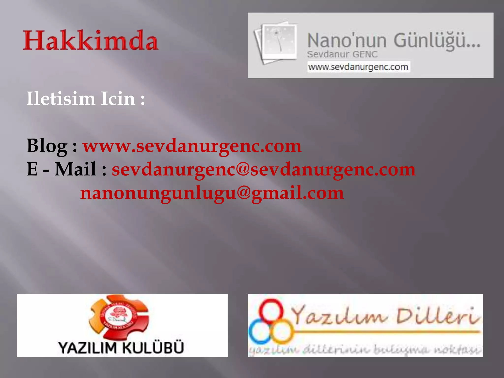 Iletisim Icin :

Blog : www.sevdanurgenc.com
E - Mail : sevdanurgenc@sevdanurgenc.com
       nanonungunlugu@gmail.com
 