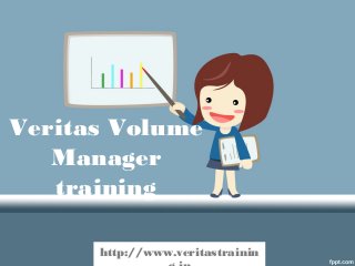 Veritas Volume
Manager
training
http://www.veritastrainin
 