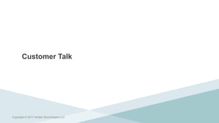 Customer Talk
Copyright © 2017 Veritas Technologies LLC
 