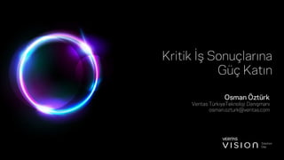 Veritas Vision Solution Day 2020, Istanbul, Turkey Slide 129