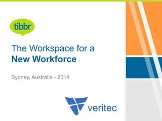 The Workspace for a
New Workforce
Welcome to today’s webinar!
There will be silence until we begin today’s presentation.
Today’s twitter hashtag is #tibbr
 