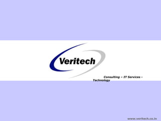 www.veritech.co.in Consulting – IT Services - Technology 