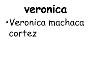 veronica Veronica machaca cortez 