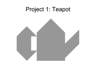 Project 1: Teapot
 