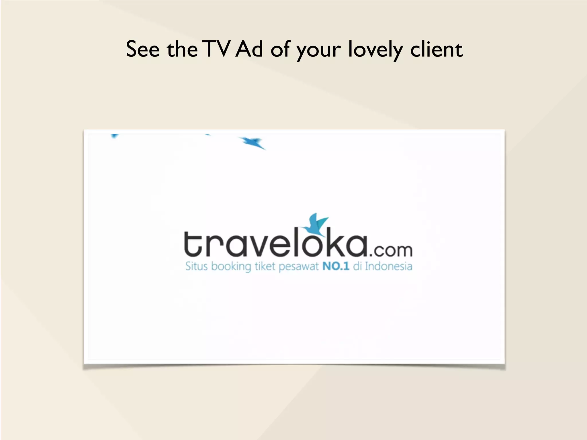 See the TV Ad of your lovely client