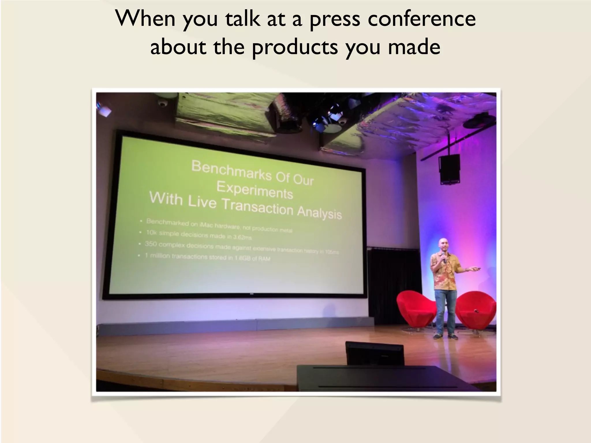 When you talk at a press conference
about the products you made