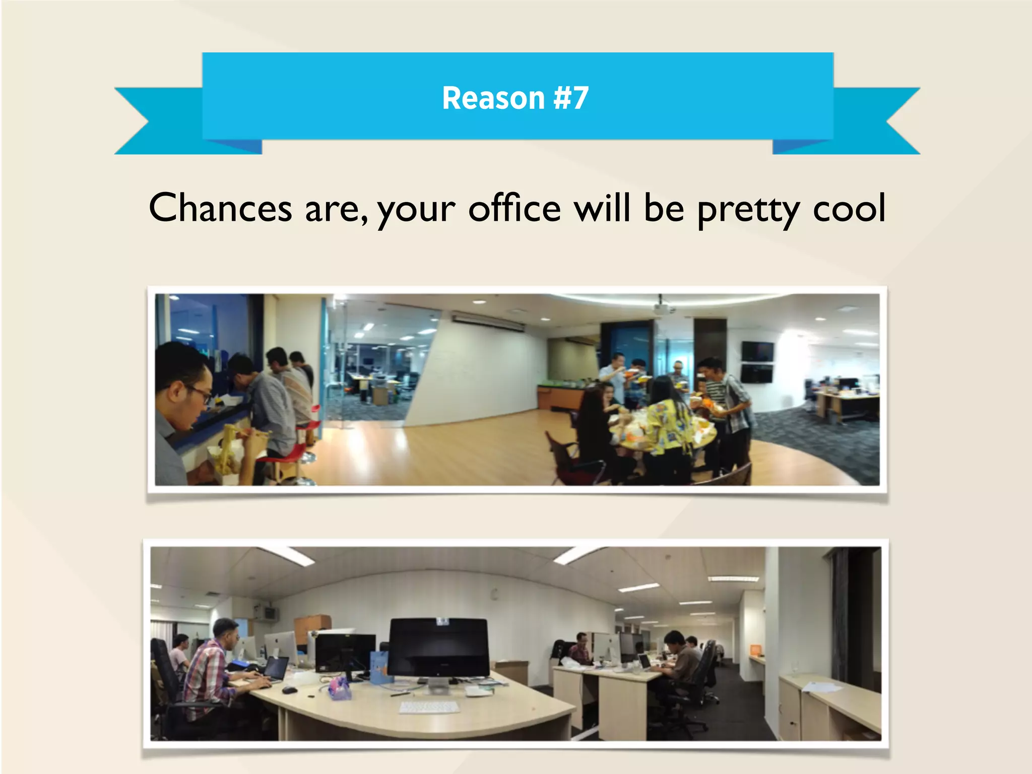 Reason #7
Chances are, your office will be pretty cool