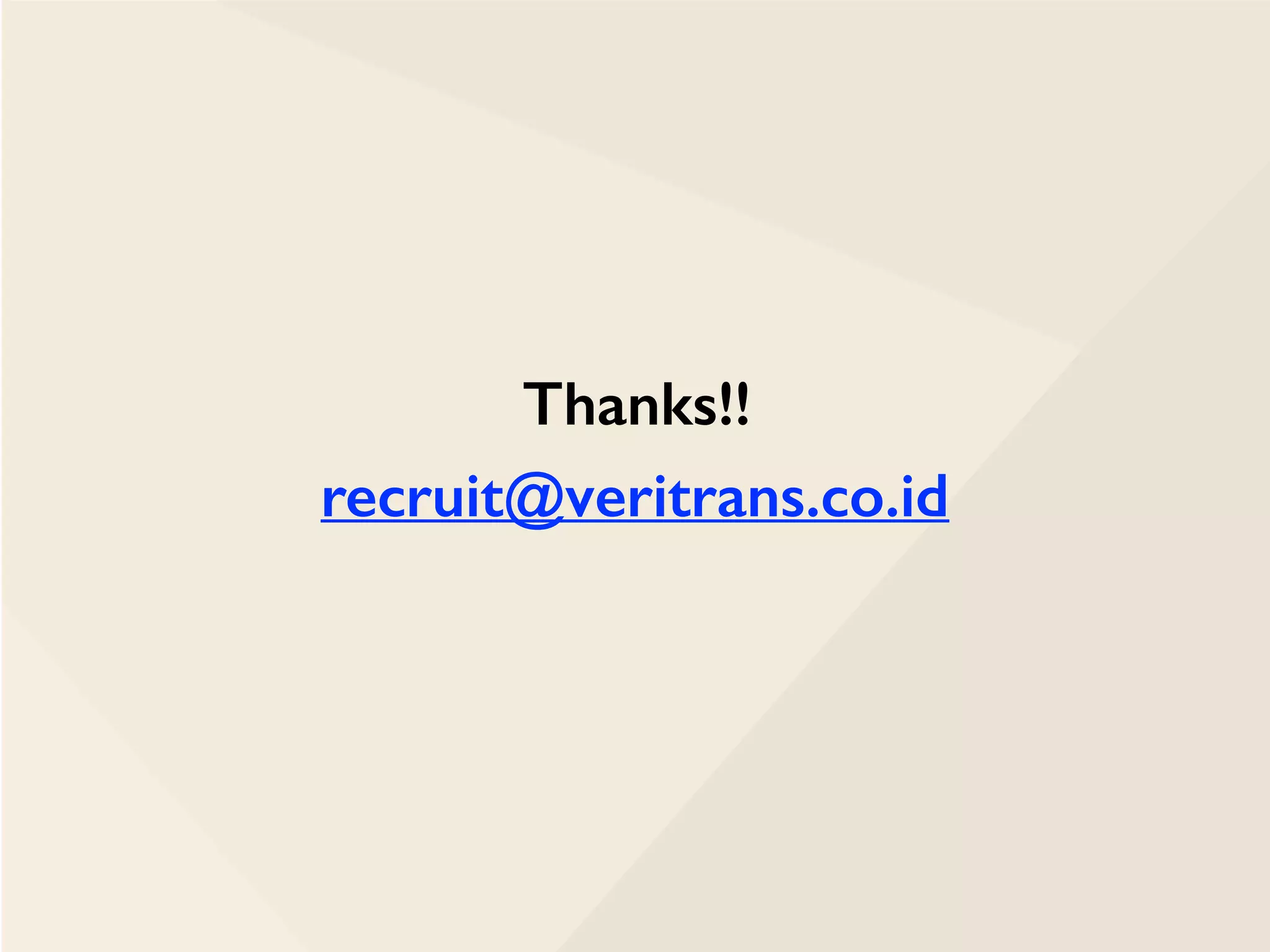 Thanks!!
recruit@veritrans.co.id