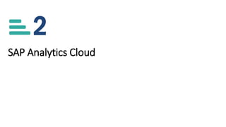 2
SAP Analytics Cloud
 