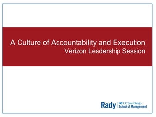 A Culture of Accountability and Execution
Verizon Leadership Session
 