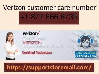 Verizon customer care number
+1-877-666-6735
https://supportsforemail.com/
 
