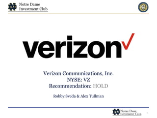 1
Verizon Communications, Inc.
NYSE: VZ
Recommendation: HOLD
Robby Sveda & Alex Tullman
 