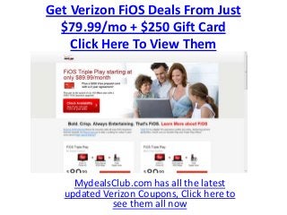 Looking For Verizon Fios Coupons in
         2013 ? Click Here




      MydealsClub.com has all the latest
    updated Verizon Coupons , Click here to
              see them all now
 