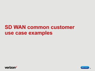 SD WAN common customer
use case examples
13
 