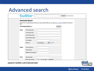 Advanced search search.twitter.com/advanced 