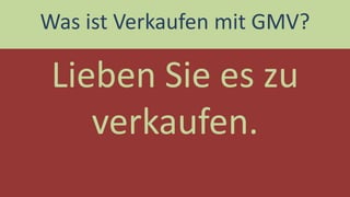 Lieben Sie es zu verkaufen. 
Was ist Verkaufen mit GMV?  