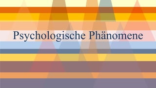 Psychologische Phänomene  