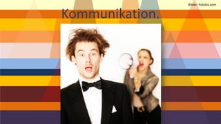 Kommunikation. 
Bilder: Fotolia.com  