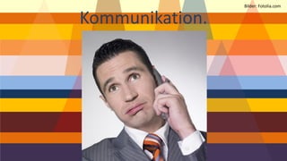 Kommunikation. 
Bilder: Fotolia.com  