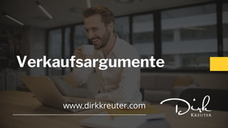 Verkaufsargumente
www.dirkkreuter.com
 