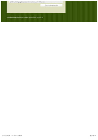 Benachrichtigung bei weiteren Kommentaren per E-Mail senden.
Kommentar absenden
Bloggen Sie auf WordPress.com. Theme: Spring Loaded von the449.
Generated with www.html-to-pdf.net Page 2 / 2
 