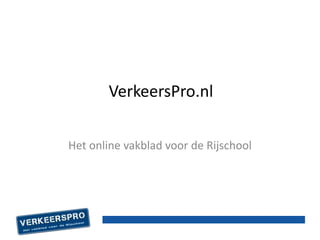 VerkeersPro.nl Het online vakblad voor de Rijschool 