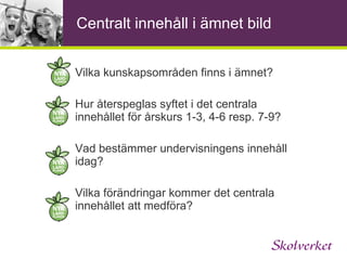 Kursplanens uppbyggnad - matematik Samband och förändring Geometri Taluppfattning och  tals användning Algebra Sannolikhet och statistik Problemlösning 