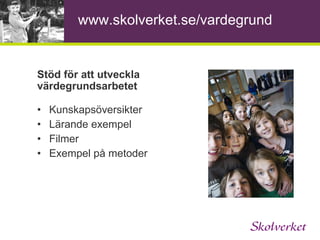 www.skolverket.se/vardegrund 