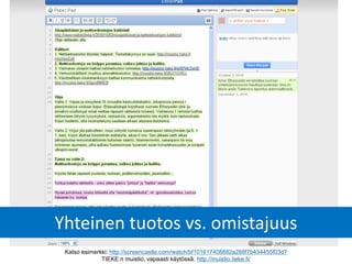 Yhteinen tuotos vs. omistajuus
Katso esimerkki: http://screencastle.com/watch/bf101617408882a288f7b434455f03d7
TIEKE:n muistio, vapaasti käytössä: http://muistio.tieke.fi/
 