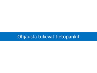 Ohjausta tukevat tietopankit
 