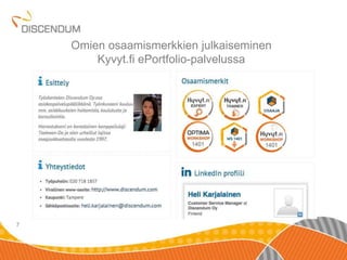 7 
Omien osaamismerkkien julkaiseminen 
Kyvyt.fi ePortfolio-palvelussa 
 