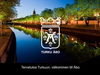 Tervetuloa Turkuun, välkommen till Åbo
 