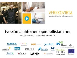 20.10.2017Etunimi Sukunimi1
Työelämälähtöinen opinnollistaminen
Maarit Latvala, McDonald’s Finland Oy
 