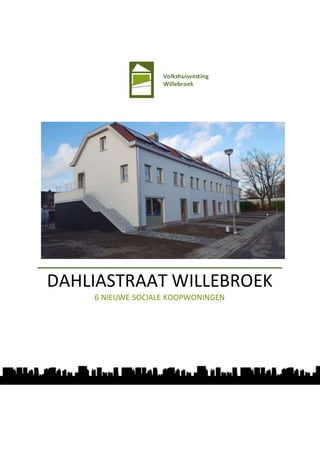 Volkshuisvesting
Willebroek
DAHLIASTRAAT WILLEBROEK
6 NIEUWE SOCIALE KOOPWONINGEN
 
