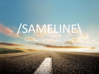 /SAMELINEbr />Sales. Coaching. Motivation. Training. 