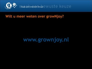 Wilt u meer weten over growNjoy? ,[object Object]