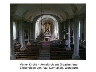 Verler Kirche - Annakirch am Ölbachstrand Bilderreigen von Paul Damjakob, Würzburg 