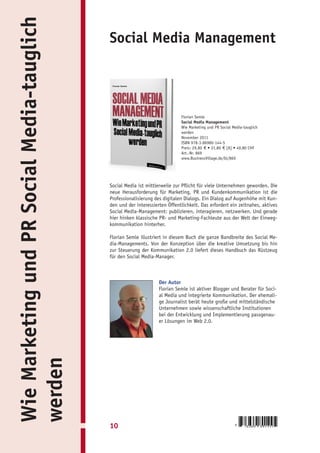 Wie Marketing und PR Social Media-tauglich   Social Media Management




                                                                              Florian Semle
                                                                              Social Media Management
                                                                              Wie Marketing und PR Social Media-tauglich
                                                                              werden
                                                                              November 2011
                                                                              ISBN 978-3-86980-144-5
                                                                              Preis: 29,80 € • 31,80 € [A] • 49,80 CHF
                                                                              Art.-Nr. 869
                                                                              www.BusinessVillage.de/bl/869




                                             Social Media ist mittlerweile zur Pflicht für viele Unternehmen geworden. Die
                                             neue Herausforderung für Marketing, PR und Kundenkommunikation ist die
                                             Professionalisierung des digitalen Dialogs. Ein Dialog auf Augenhöhe mit Kun-
                                             den und der interessierten Öffentlichkeit. Das erfordert ein zeitnahes, aktives
                                             Social Media-Management: publizieren, interagieren, netzwerken. Und gerade
                                             hier hinken klassische PR- und Marketing-Fachleute aus der Welt der Einweg-
                                             kommunikation hinterher.

                                             Florian Semle illustriert in diesem Buch die ganze Bandbreite des Social Me-
                                             dia-Managements. Von der Konzeption über die kreative Umsetzung bis hin
                                             zur Steuerung der Kommunikation 2.0 liefert dieses Handbuch das Rüstzeug
                                             für den Social Media-Manager.



                                                                    Der Autor
                                                                    Florian Semle ist aktiver Blogger und Berater für Soci-
                                                                    al Media und integrierte Kommunikation. Der ehemali-
                                                                    ge Journalist berät heute große und mittelständische
                                                                    Unternehmen sowie wissenschaftliche Institutionen
                                                                    bei der Entwicklung und Implementierung passgenau-
                                                                    er Lösungen im Web 2.0.
werden




                                             10                                                            9    783869     801445
 
